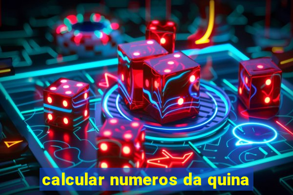 calcular numeros da quina